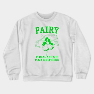 Fairy is real Crewneck Sweatshirt